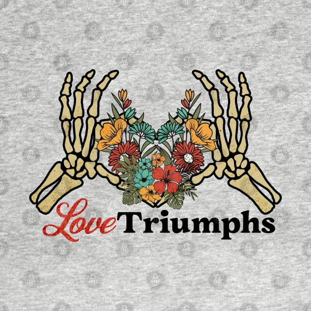 Love Triumphs Skeleton Hand with Flower Heart by Serene Lotus